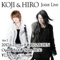 【ポイント使用不可】KOJI & HIRO Joint Live Act.2【チケット先行予約(2017年6月22日(木)下北沢GARDEN)】