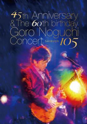 45th Anniversary & The 60th birthday Goro Noguchi Concert 渋谷105