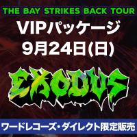 THE BAY STRIKES BACK TOUR【9/24公演 エクソダスVIPパッケージ】