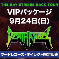 THE BAY STRIKES BACK TOUR【9/24公演 デス・エンジェルVIPパッケージ】
