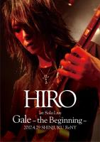 HIRO 1st Solo Live 『Gale』～the Beginning～ 2017.4.29 SHINJUKU ReNY