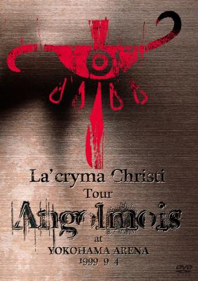 La'cryma Christi Tour Angolmois 1999.9.4 横浜アリーナ【DVD】