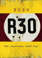 R30 ラッシュ30thワールド・ツアー ～コンプリート・ヴァージョン(8曲追加収録)【Blu-ray】